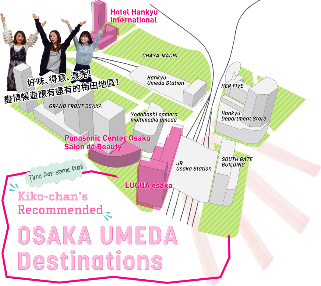 Kiko chan's Recommended OSAKA & UMEDA Destinations