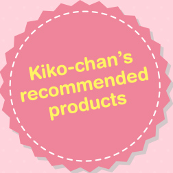 Kiko-chan's recommended pproducts